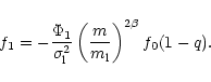 \begin{displaymath}f_1= -\frac{\Phi_1}{\sigma_{\rm l}^2}\left(\frac{m}{m_{\rm l}}\right)^{2\beta}
f_0 (1 - q) .
\end{displaymath}