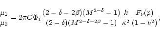 \begin{displaymath}\frac{\mu_1}{\mu_0}= 2\pi G \Phi_1 \frac{(2- \delta - 2\beta)...
...\beta}-1)}\frac{k}{\kappa^2}
\frac{F_{\nu }(p)}{(1 - \nu^2)} ,
\end{displaymath}