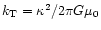 $k_{\rm T} = \kappa^2/2\pi G\mu_0$