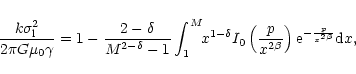 \begin{displaymath}\frac{k\sigma_{\rm l}^2}{2\pi G\mu_{0}\gamma} =
1-\frac{2 -\d...
...}{x^{2\beta}}\right ){\rm e}^{-\frac{p}{x^{2\beta}}}{\rm d}x ,
\end{displaymath}