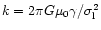 $k=2\pi G\mu_0 \gamma/\sigma_{\rm l}^2$