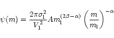 \begin{displaymath}\psi(m)= \frac{2\pi \sigma_{\rm l}^2}{V_{1}^2}Am_{\rm l}^{(2\beta -\alpha)}
\left(\frac{m}{m_{\rm l}}\right)^{-\alpha}
\end{displaymath}