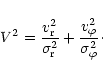 \begin{displaymath}V^2 = \frac{ v_{\rm r}^2}{\sigma_{\rm r}^2} + \frac{v_{\varphi}^2}{\sigma_{\varphi}^2}\cdot
\nonumber
\end{displaymath}