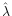 $\hat \lambda$