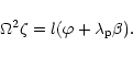 \begin{displaymath}
\Omega^2 \zeta = l(\varphi+{\lambda}_{\rm p} \beta ).
\end{displaymath}