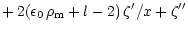 $\displaystyle +\, 2(\epsilon_0\,{\rho}_{\rm m}+l-2)\,\zeta'/x
+\zeta''$