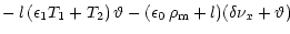 $\displaystyle -\, l\left({\epsilon}_{1}T_1+T_2\right)\vartheta
-(\epsilon_0\,{\rho}_{\rm m}+l)
(\delta\nu_x+\vartheta)$