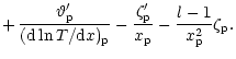 $\displaystyle +\, \frac{\vartheta'_{\rm p}}
{({\rm d}\ln T/{\rm d}x)_{\rm p}}
- \frac{\zeta'_{\rm p}}{x_{\rm p}}
- \frac{l-1}{x_{\rm p}^2}\zeta_{\rm p} .$