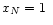 $x_N=1\ $