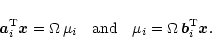 \begin{displaymath}\vec{a}_i^{\rm T} \vec{x}=\Omega\,\mu_i \quad {\rm and} \quad
\mu_i=\Omega\,\vec{b}_i^{\rm T} \vec{x}.
\end{displaymath}