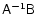$\tens{A}^{-1}\tens{B}$