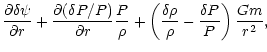$\displaystyle \frac{\partial\delta\psi}{\partial r}
+ \frac{\partial(\delta P/P...
...
+ \left( \frac{\delta\rho}{\rho} - \frac{\delta P}{P} \right)
\frac{G m}{r^2},$