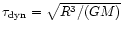 $\tau_{\rm dyn}=\sqrt{R^3/(G M)}$