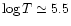$\log T\simeq 5.5$