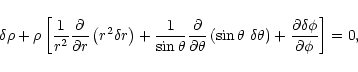 \begin{displaymath}\delta\rho + \rho \left[ \frac{1}{r^2}\frac{\partial}{\partia...
...ight)
+ \frac{\partial\delta\phi}{\partial\phi} \right] = 0 ,
\end{displaymath}