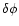 $\delta\phi$