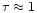 $\tau\approx 1$