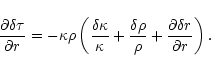 \begin{displaymath}
\frac{\partial\delta\tau}{\partial r}=-\kappa\rho
\left(\fr...
...lta\rho}{\rho}
+\frac{\partial\delta r}{\partial r} \right) .
\end{displaymath}