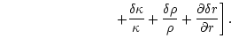 $\displaystyle \left. \ \qquad\qquad\qquad\qquad +\frac{\delta\kappa}{\kappa}
+\frac{\delta\rho}{\rho}+\frac{\partial\delta r}{\partial r} \right].$
