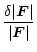 $\displaystyle \frac{\delta \vert\vec{F}\vert}{\vert\vec{F}\vert}$