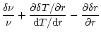 $\displaystyle \frac{\delta\nu}{\nu}
+\frac{\partial\delta T/\partial r}{{\rm d}T/{\rm d}r}
-\frac{\partial\delta r}{\partial r}$