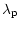 $\displaystyle {\lambda}_{\rm p}$