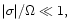 $\vert\sigma\vert/\Omega \ll 1,$