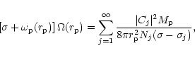 \begin{displaymath}\left[\sigma + \omega_{\rm p}(r_{\rm p}) \right] \Omega(r_{\r...
...t^2 M_{\rm p} \over 8\pi r_{\rm p}^2 N_j (\sigma - \sigma_j)},
\end{displaymath}