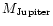 $M_{\rm Jupiter}$