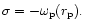 $\sigma = -\omega_{\rm p}(r_{\rm p}).$