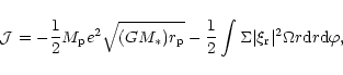 \begin{displaymath}{\cal J} = -{1\over 2} M_{\rm p} e^2\sqrt{(GM_*)r_{\rm p}}
-...
... \Sigma \vert\xi_{\rm r}\vert^2\Omega r{\rm d}r{\rm d}\varphi
,\end{displaymath}