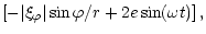 $\displaystyle \left[-\vert\xi_{\varphi}\vert\sin\varphi/r +2e\sin(\omega t) \right],$
