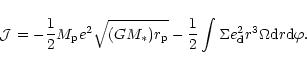 \begin{displaymath}{\cal J}= -{1\over 2} M_{\rm p} e^2\sqrt{(GM_*)r_{\rm p}}
-{...
...r 2}\int \Sigma e_{\rm d}^2 r^3\Omega {\rm d}r{\rm d}\varphi
.\end{displaymath}