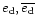 $e_{\rm d}, {\overline{e_{\rm d}}}$