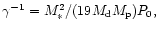 $\gamma^{-1} = M_*^2/(19 M_{\rm d}M_{\rm p})P_{0},$