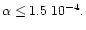$ \alpha \le 1.5\; 10^{-4}.$