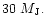 $30~M_{\rm J}.$