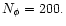 $N_{\phi}=200.$
