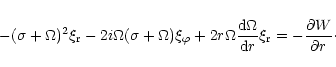 \begin{displaymath}-(\sigma +\Omega)^2\xi_{\rm r} -2i\Omega(\sigma +\Omega)\xi_{...
...ver {\rm d}r}\xi_{\rm r} = -{\partial W \over \partial r}\cdot
\end{displaymath}