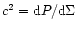 $c^2 = {\rm d}P/{\rm d}\Sigma$