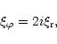 \begin{displaymath}\xi_{\varphi} =2i\xi_{\rm r},
\end{displaymath}
