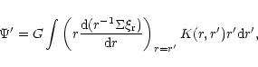 \begin{displaymath}\Psi' = G\int\left(r{{\rm d} (r^{-1} \Sigma \xi_{\rm r})\over {\rm d}r}\right)_{r=r'}
K(r,r')
r'{\rm d}r',
\end{displaymath}