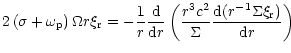 $\displaystyle 2\left(\sigma + \omega_{\rm p} \right) \Omega r \xi_{\rm r}
=-{1\...
...{r^3 c^2\over \Sigma}{{\rm d} (r^{-1} \Sigma \xi_{\rm r})\over {\rm d}r}\right)$