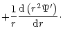 $\displaystyle + {1\over r}{{\rm d}\left( r^2\Psi'\right) \over {\rm d} r}\cdot$