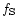 $f_{\rm S}$