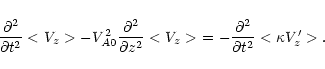 \begin{displaymath}
\frac{\partial^2}{\partial t^2}<V_z>-V_{A0}^2\frac{\partial^...
... z^2}
<V_z>\ = -\frac{\partial^2}{\partial t^2}<\kappa V_z'>.
\end{displaymath}