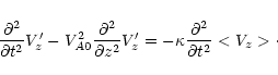 \begin{displaymath}
\frac{\partial^2}{\partial t^2}{V'_z}-V_{A0}^2\frac{\partial...
... z^2}
{V'_z}=-\kappa \frac{\partial^2}{\partial t^2}<V_z>\cdot
\end{displaymath}