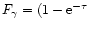$F_\gamma=(1- {\rm e}^{-\tau}$
