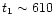 $t_{1}\sim610$