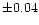 $\pm0.04$